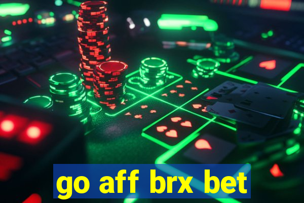 go aff brx bet